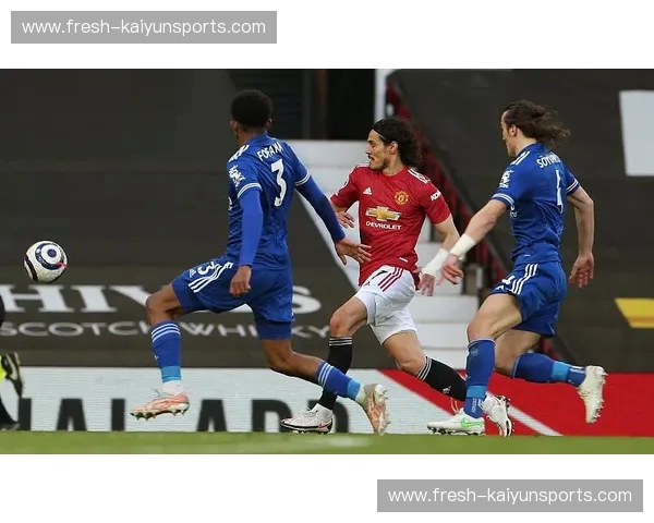 红魔觉醒还是狐狸逆袭？曼联vs莱斯特城：梦剧场的一场豪赌与视觉盛宴